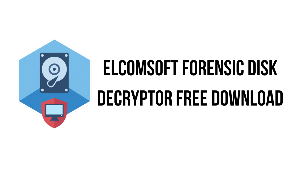 Elcomsoft Forensic Disk Decryptor v2.20.1011 分析/加密和解密磁盘器