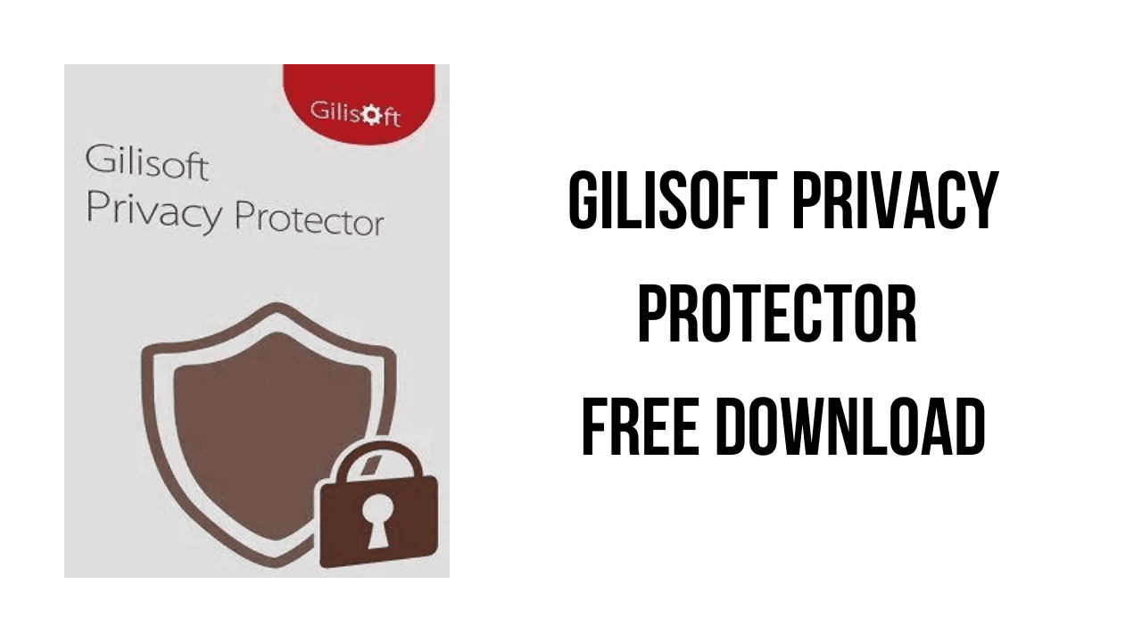 GiliSoft Privacy Protector v11.4 数据隐私保护软件