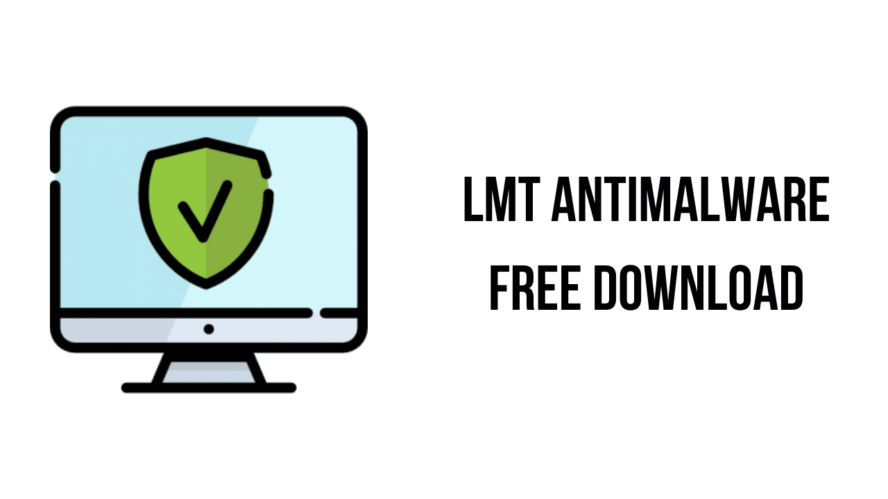 LMT AntiMalware v6.3.2 反恶意软件工具