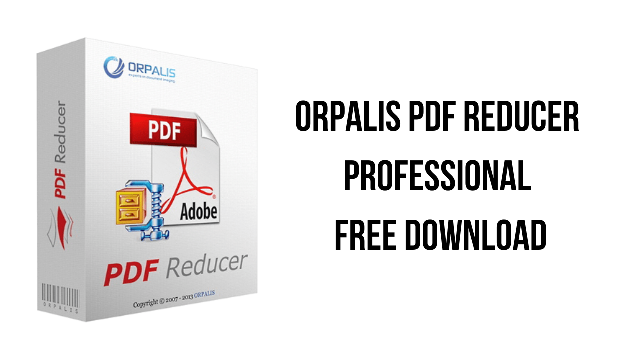 ORPALIS PDF Reducer Professional v4.0.9 PDF文件压缩软件