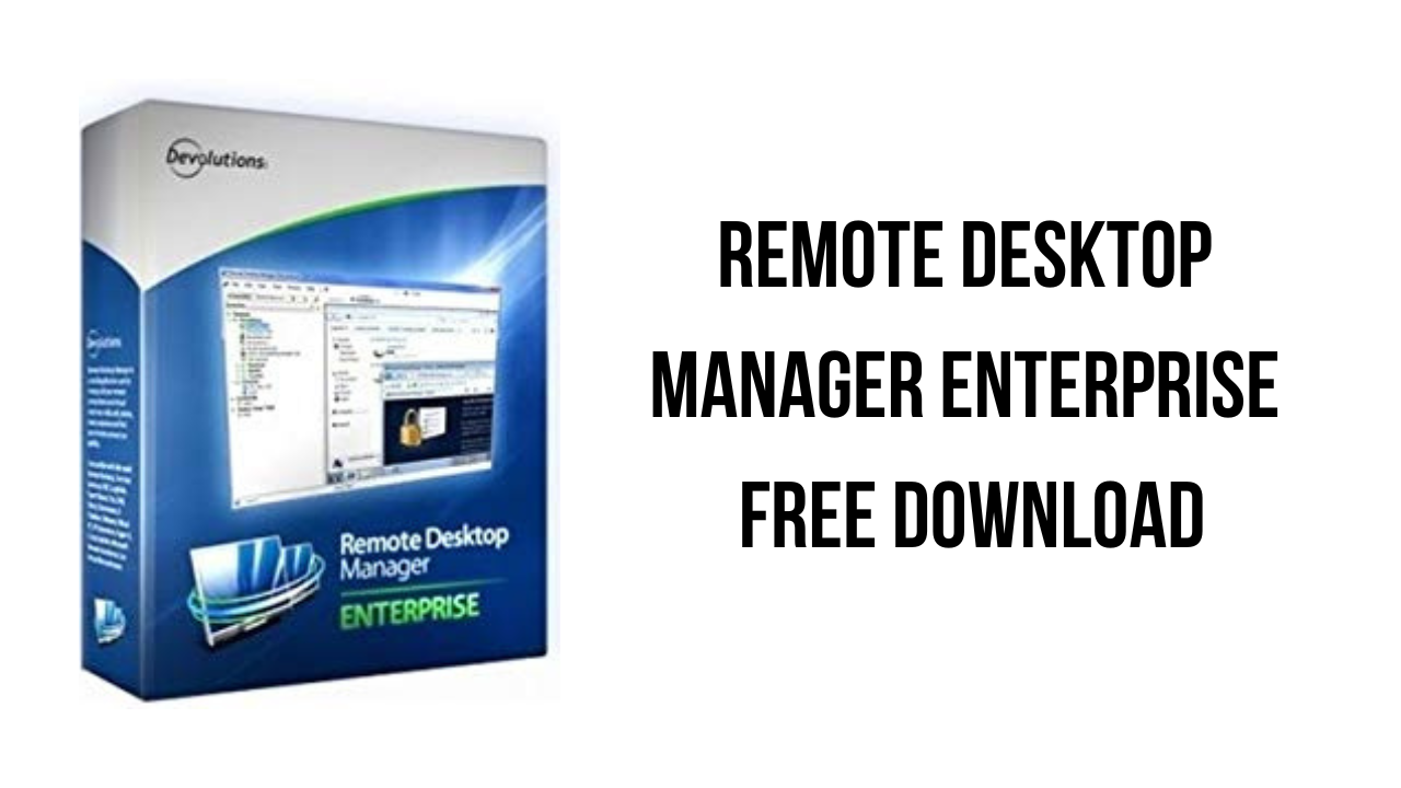 Remote Desktop Manager Enterprise v2024.1.32 远程桌面管理器