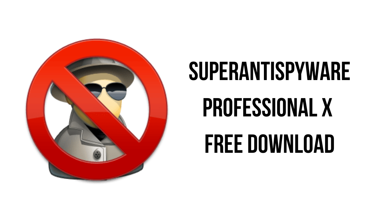 SUPERAntiSpyware Pro X v10.0.1266 全方位反间谍软件工具