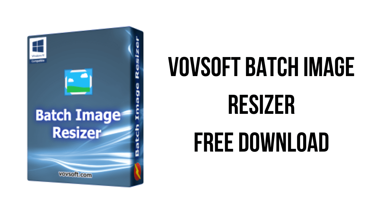 Vovsoft Batch Image Resizer v2.0 批量调整图像处理工具