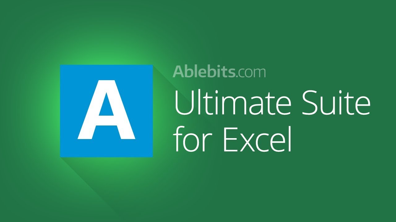 AbleBits Ultimate Suite for Excel 2024.1.3443.1616 300多个终极套件