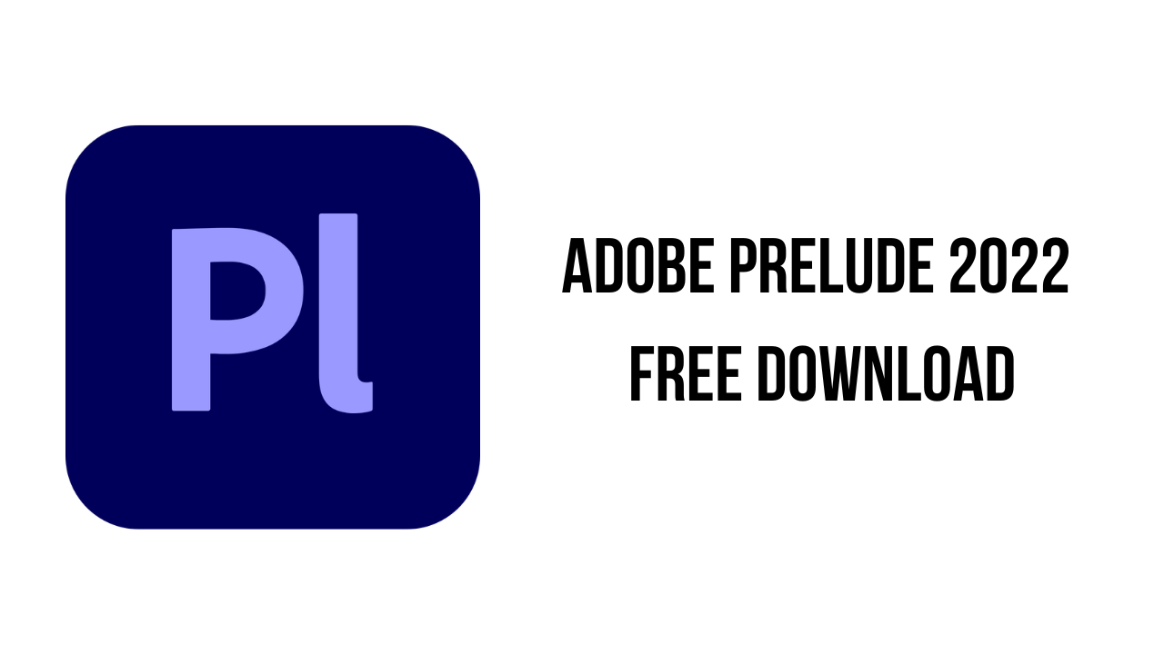 Adobe Prelude 2022 v22.6.1 视频制作软件