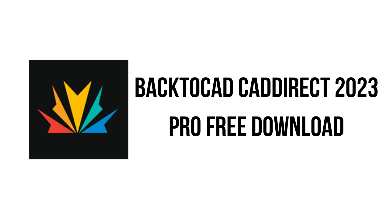 BackToCAD CADdirect v23.12.2  CAD制图软件