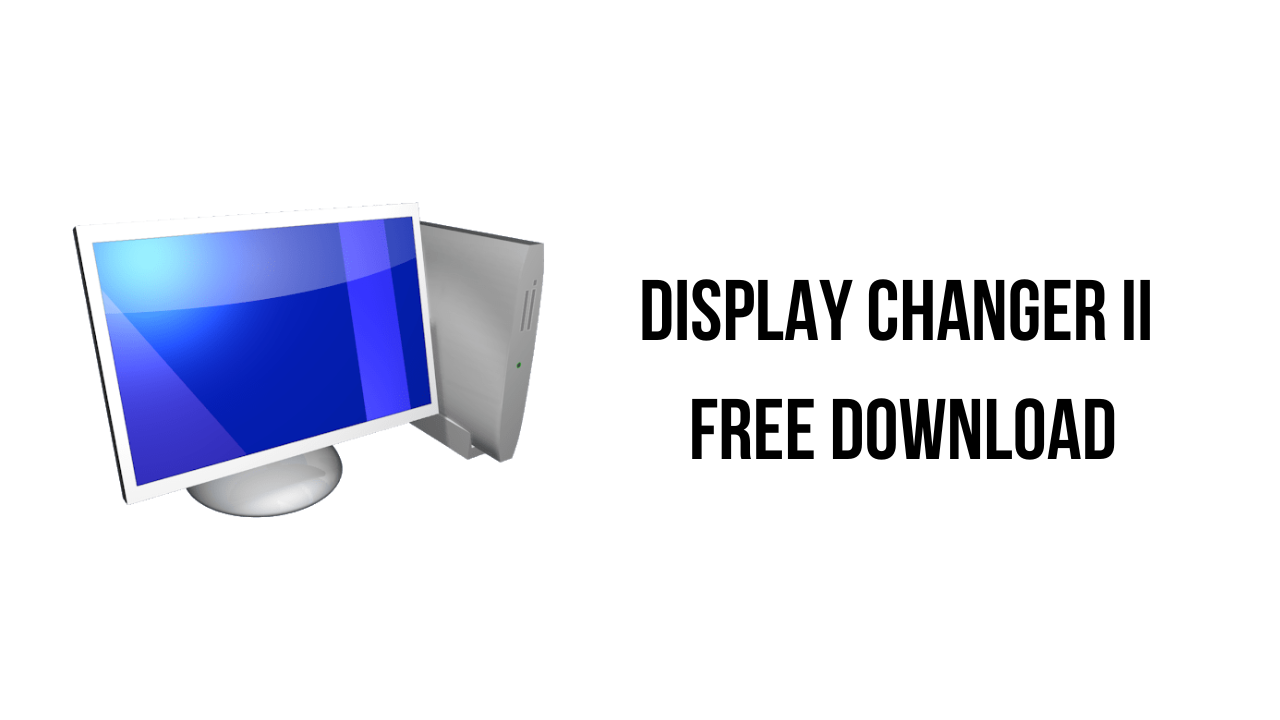 Display Changer II v1.8.1.136 更改屏幕分辨率工具