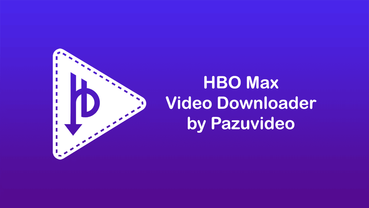 Pazu HBO Max Video Downloader v2.2.6 HBO Max视频下载器