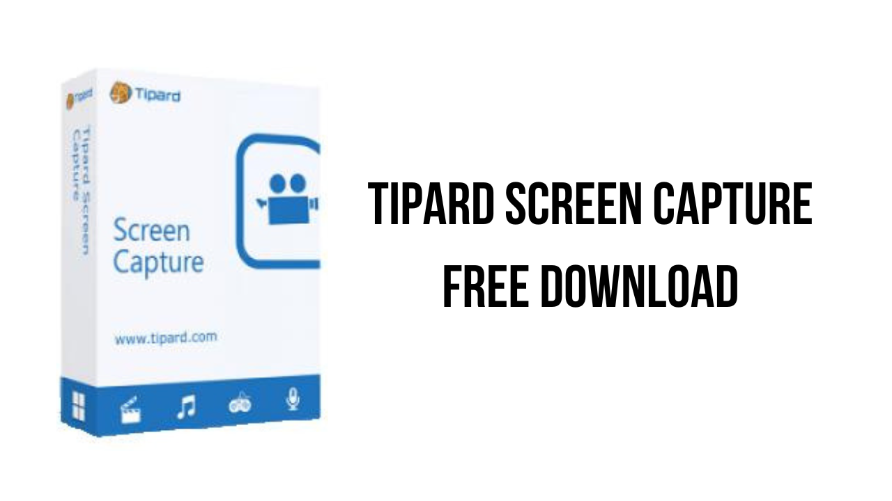 Tipard Screen Capture v2.1.18 屏幕录制软件