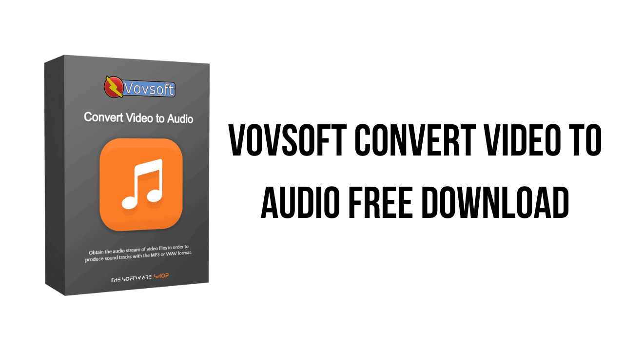 Vovsoft Convert Video to Audio v2.2 视频文件中提取音频工具