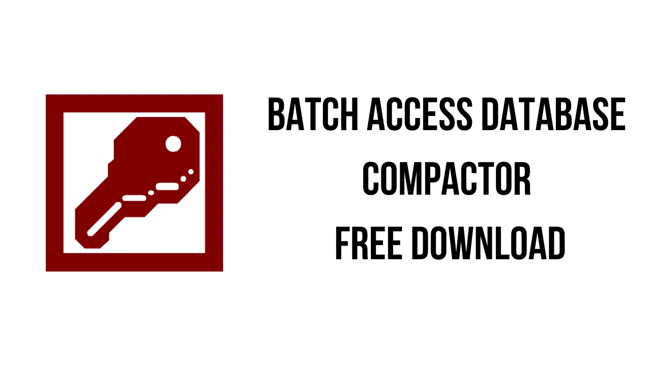 Batch Access Database Compactor 2023.15.928.2481 数据库压缩和修复工具