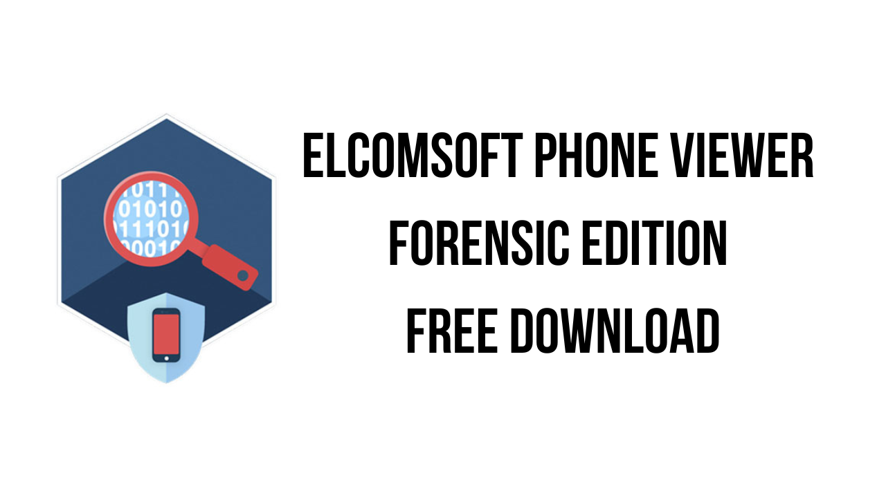 Elcomsoft Phone Viewer Forensic v5.40.39058 查看器分析工具