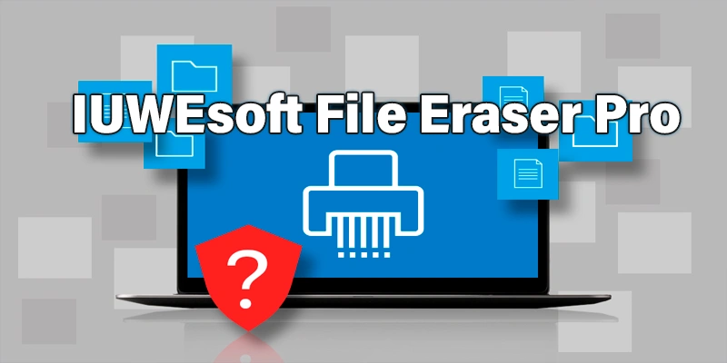 IUWEsoft File Eraser Pro v16.8.0 数据擦除软件