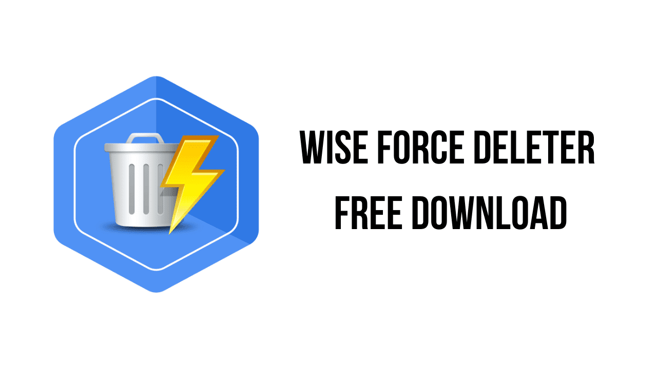 Wise Force Deleter v1.5.6.58 文件和文件夹解锁及移除工具